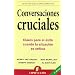 Conversaciones cruciales (Spanish Edition)