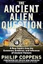 The Ancient Alien Question
