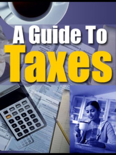 Taxes - A Guide To Taxes