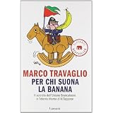 Per chi suona la banana. Il suicidio dell'Unione Brancaleone e l'eterno ritorno di Al Tapponedi Marco Travaglio