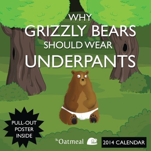 By The Oatmeal Why Grizzly Bears Should Wear Underpants 2014 Wall Calendar (Wal Pap/Ps) [Calendar]