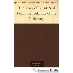 The story of Burnt Njal From the Icelandic of the Njals Saga