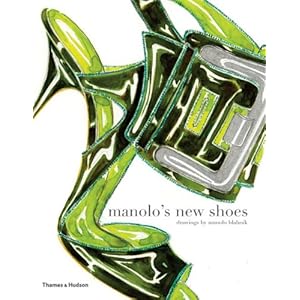 【クリックで詳細表示】Manolo’s New Shoes： Manolo Blahnik， Suzy Menkes， Grace Coddington： 洋書