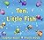 Ten Little Fish
