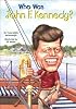 Who Was John F. Kennedy?: Who Was...? (Who Was...? (PB))