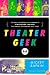 Theater Geek: The Real Life Drama of a Summer at Stagedoor Manor, the Famous Performing Arts Camp
