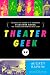 Books : Theater Geek: The Real Life Drama of a Summer at Stagedoor Manor, the Famous Performing Arts Camp