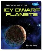 Far-Out Guide to the Icy Dwarf Planets (Far-Out Guide to the Solar System)