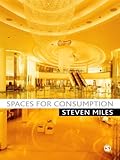 Spaces for consumption : pleasure and placelessness in the post-industrial city