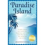 Paradise Island: A Fable About Our Search for Happiness and Truth and Why We See the World the Way We Do