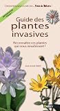 Guide des plantes invasives - Reconna�tre ces plantes qui nous envahissent