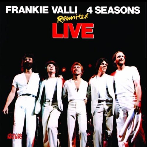 Frankie Valli And The Four Seasons - Reunited Live - Zortam Music