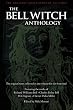 The Bell Witch Anthology: The Essential Texts of America's Most Famous Ghost Story