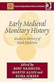 Early medieval monetary history : studies in memory of Mark Blackburn