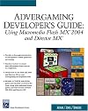 Advergaming Developer's Guide: Using Macromedia Flash MX 2004 and Macromedia Director MX (Game Development Series)