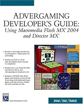 Advergaming Developer's Guide: Using Macromedia Flash MX 2004 and Macromedia Director MX (Game Development Series)