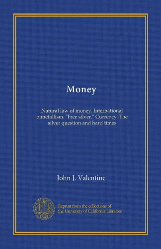 Money: Natural law of money. International bimetallism. 