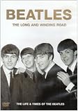 The Beatles - the Long and Winding Road: the Life and Times