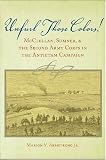 Unfurl Those Colors: McClellan, Sumner, and the Second Army Corps in the Antietam Campaign