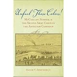 Unfurl Those Colors: McClellan, Sumner, and the Second Army Corps in the Antietam Campaign