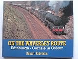 On the Waverley Route : Edinburgh-Carlisle in colour