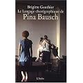 Le Langage chor�graphique de Pina Bausch