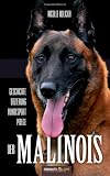 Der Malinois: Geschichte-Erziehung-Hundesport-Pflege