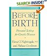 Before Birth: Prenatal Testing for Genetic Disease by Elena Nightingale and Melissa Goodman