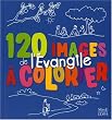 120 images de l'Evangile � colorier