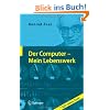 Der Computer - Mein Lebenswerk: 100 Jahre Zuse