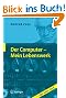 Der Computer - Mein Lebenswerk: 100 Jahre Zuse