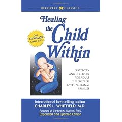 Healing the Child Within: Discovery and Recovery for Adult Children of Dysfunctional Families