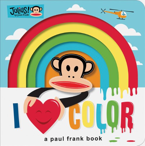 Julius: I Love Color: A Paul Frank Book (Paul Frank Books)