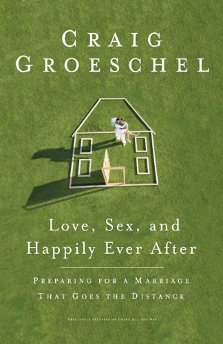 Love, Sex, and Happily Ever After: Preparing for a Marriage That Goes the Distance
