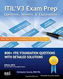 ITIL V3 Exam Prep Questions, Answers, & Explanations: 800+ ITIL Foundation Questions with Detailed Solutions