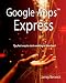 Google Apps Express: The Fast Way To Start Working in the Cloud Google Apps Express: The Fast Way To Start Working in the Cloud