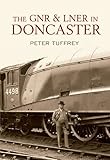 The GNR & LNER in Doncaster