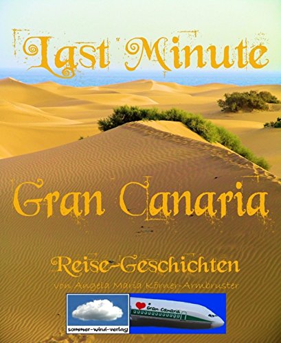 Last Minute Gran Canaria: Reise - Geschichten (German Edition)