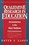 Qualitative Research in Education: An Introduction to the Major Traditions