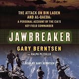 Jawbreaker: The Attack on Bin Laden and Al Qaeda: A Personal Account by the CIA's Key Field Commander