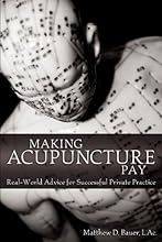 Making Acupuncture Pay: Real-World Advice for Successful Private Practice