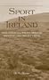 Sport In Ireland - With Notes And Prose Idyls On Shooting And Trout Fishing