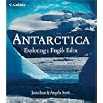 Antarctica: Exploring a Fragile Eden by Jonathan Scott and Angela Scott
