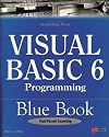 Visual Basic 6 Programming Blue Book: The Most Complete, Hands-On Resource for Writing Programs with Microsoft Visual Basic 6!