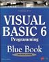 Visual Basic 6 Programming Blue Book: The Most Complete, Hands-On Resource for Writing Programs with Microsoft Visual Basic 6!