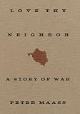Love Thy Neighbor: A Story of War (Vintage)