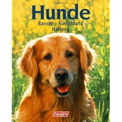 Hunde. Rassen - Ausbildung - Haltung.