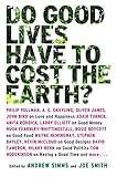 Do good lives have to cost the earth?