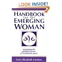 Handbook for the Emerging Woman: A Manual for Awakening the Unlimited Power of the Feminine Spirit