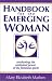 Handbook for the Emerging Woman: A Manual for Awakening the Unlimited Power of the Feminine Spirit